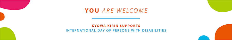 YOU ARE WELCOM ─ KYOWA KIRIN SUPPORTS INTERNATIONAL DAY OF PERSONS WITH DISABILITIES