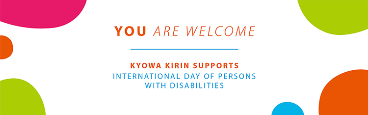YOU ARE WELCOM ─ KYOWA KIRIN SUPPORTS INTERNATIONAL DAY OF PERSONS WITH DISABILITIES