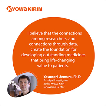 I believe that the connections among researchers, and connections through data, create the foundation for developing outstanding medicines that bring life-changing value to patients.